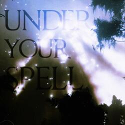 Under Your Spell