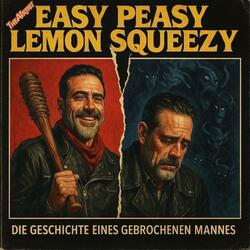 Easy Peasy Lemon Squeezy (Die Geschichte eines gebrochenen Mannes)