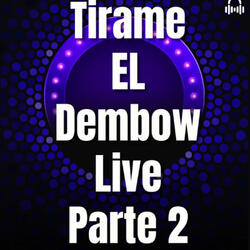 Tirame el dembow 2 (feat. Dj Alex Del Callao & Dj Seiker)