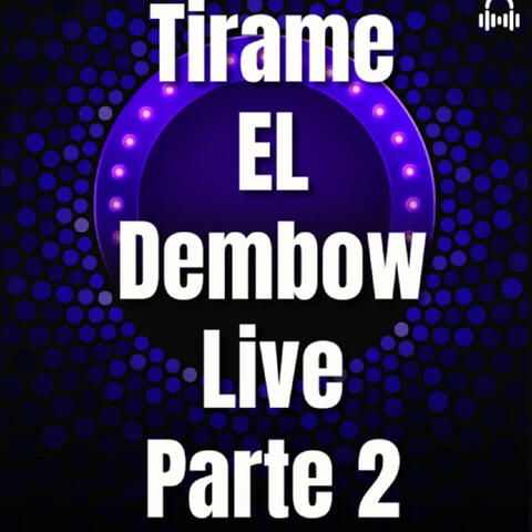 Tirame el dembow 2 (feat. Dj Alex Del Callao & Dj Seiker)