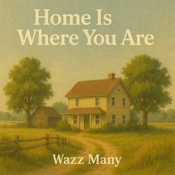 Home Is Where You Are