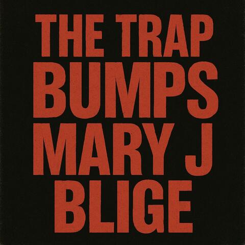 THE TRAP BUMPS MARY J BLIGE