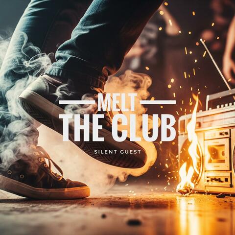 Melt the club