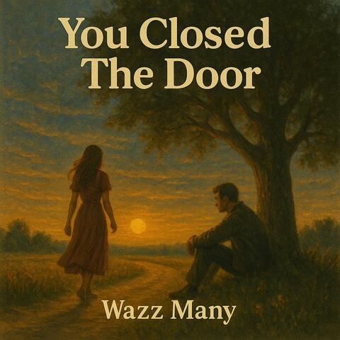You Closed The Door