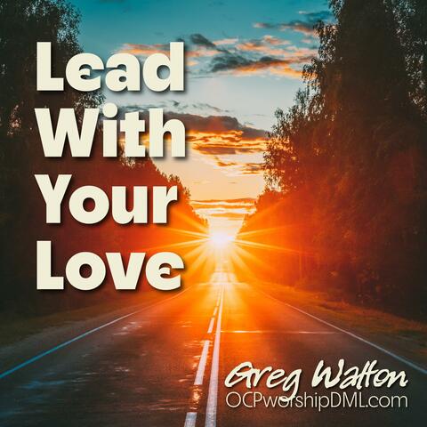 Lead With Your Love