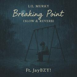 Breaking Point (feat. JayBZY!) (Slow & Reverb)