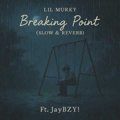 Breaking Point (feat. JayBZY!) [Slow & Reverb]
