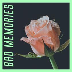 Bad Memories