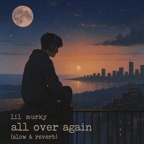 All Over Again (Slow & Reverb)