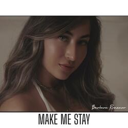 Make Me Stay