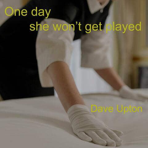 One day she won't get played