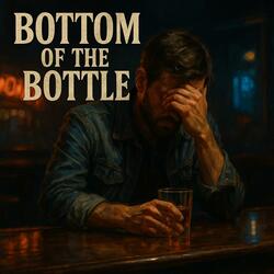 Bottom of The Bottle