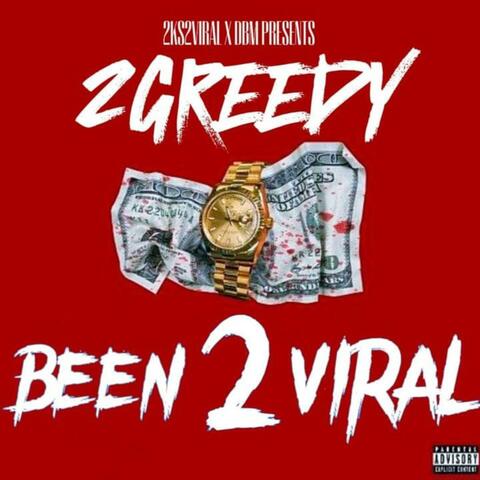 2Greedy Been 2Viral