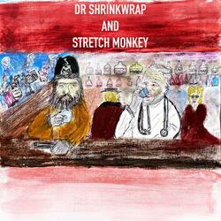 Dr Shrinkwrap and Stretch Monkey