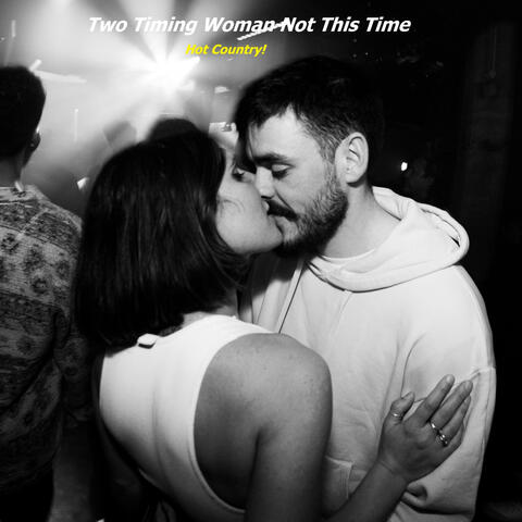 Two Timin' Woman Not This Time