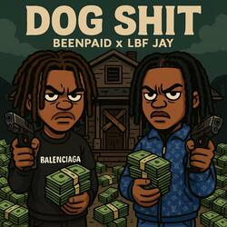 Dog Shit (feat. LBF Jay)