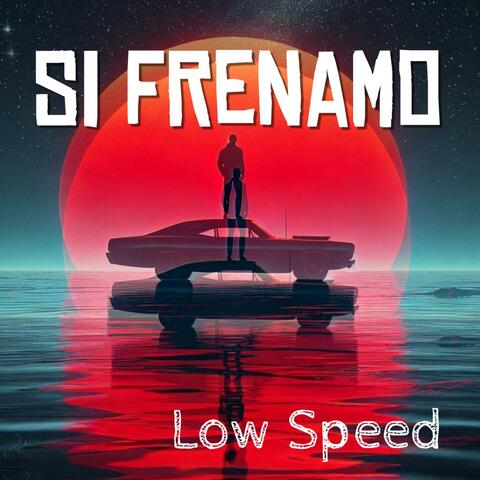 Si Frenamo (Low Speed)