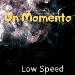 Un Momento (Low Speed)