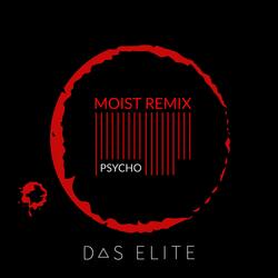 Psycho (MOIST Remix)