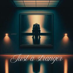 Just a stranger
