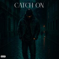 CATCH ON