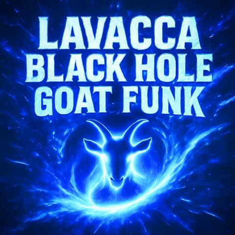 LAVACCA BLACK HOLE GOAAT FUNK