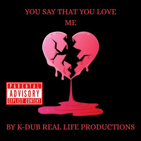 you say that you love me