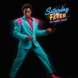 Saturday Fever On Friday Night
