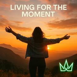 Living For The Moment