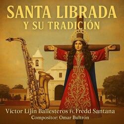 Santa Librada y su tradición (feat. Fredd Santana)