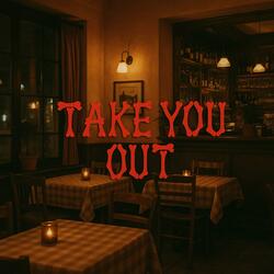 Take You Out