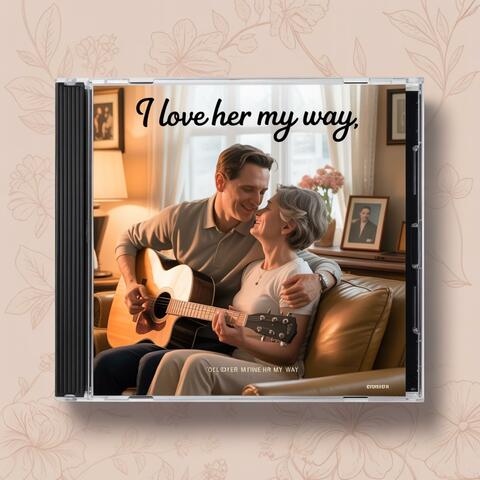I love her my way