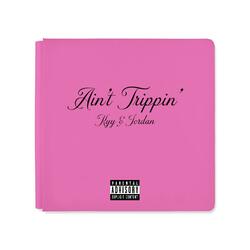 Ain't Trippin' (feat. Jordan)