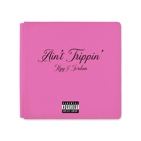 Ain't Trippin' (feat. Jordan)