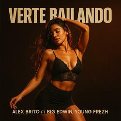Verte Bailando (feat. Big Edwin & Young Frezh)