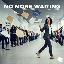 No More Waiting