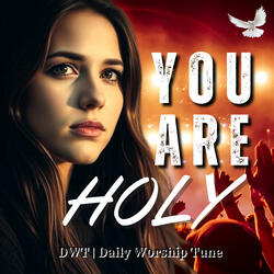 You Are Holy | A Worship Song Declaring God's Purity and Glory