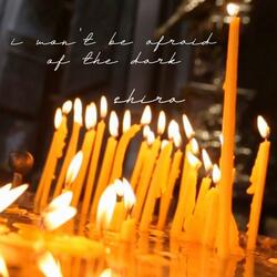 I Won't Be Afraid of the Dark
