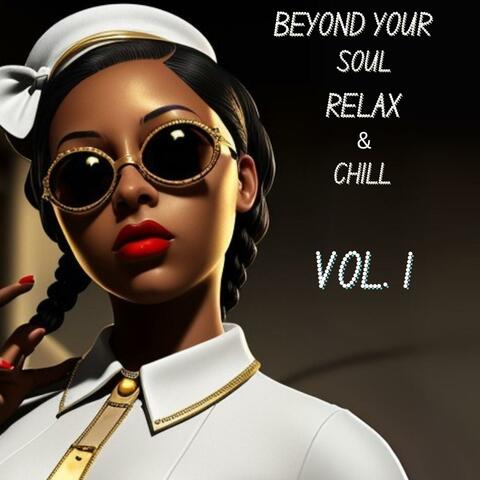 BEYOND YOUR SOUL RELAX & CHILL, Vol. 1