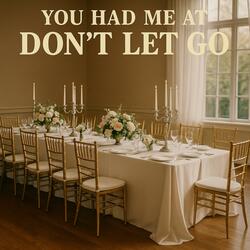 You Had Me at Don't Let Go