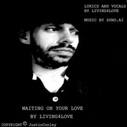 Waiting On Your Love