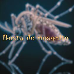 Bosta de Mosquito