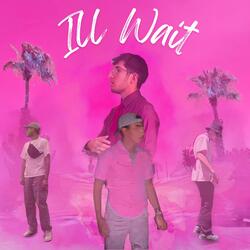 Ill Wait (feat. Big Dar, Jr. Faze & Kevin K)