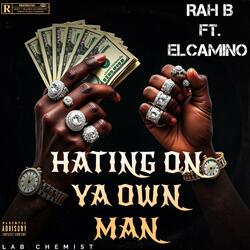 HATING ON YA OWN MANS (feat. ELCAMINO)