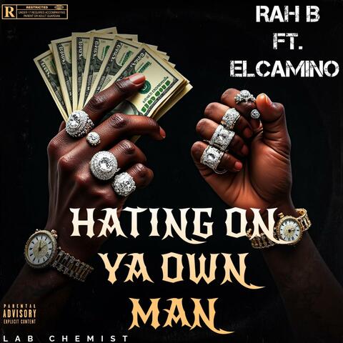 HATING ON YA OWN MANS (feat. ELCAMINO)