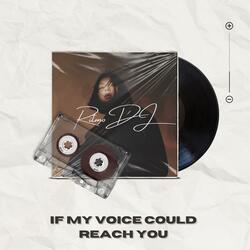 If My Voice Could Reach You
