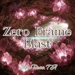 Zero Frame Blast