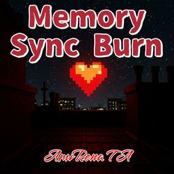 Memory Sync Burn