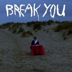 Break You