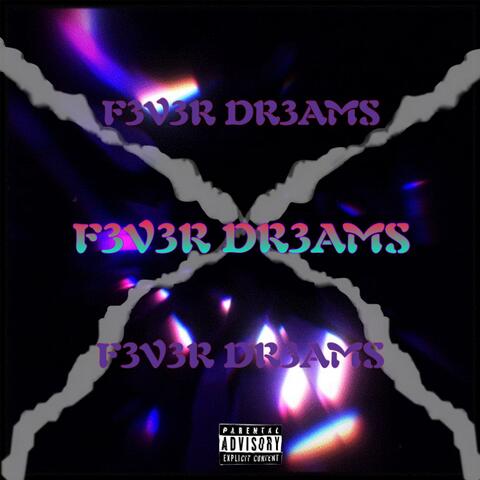 F3V3R DR3AMS